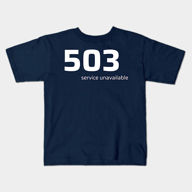 503 Service Unavailable Kids T-Shirt by CyberChobi